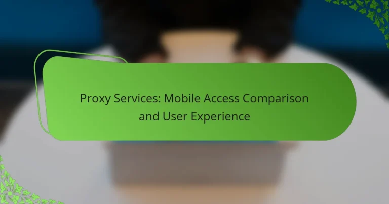 Proxy Services: Mobile Access Comparison and User Experience