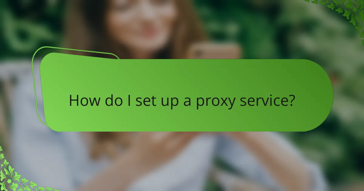 How do I set up a proxy service?