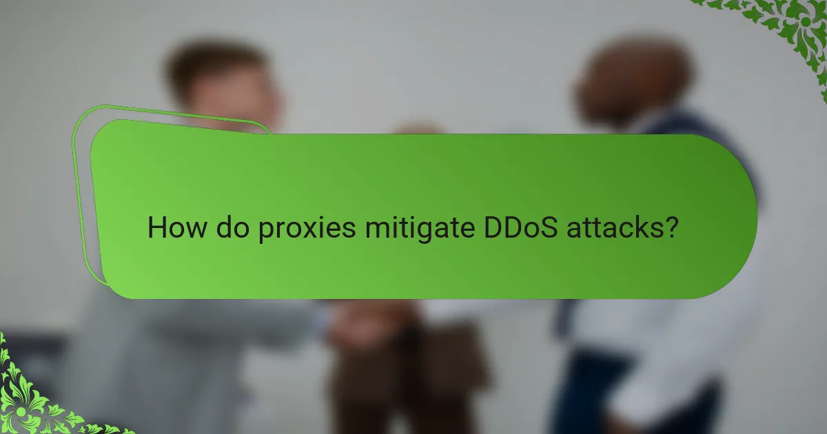 How do proxies mitigate DDoS attacks?
