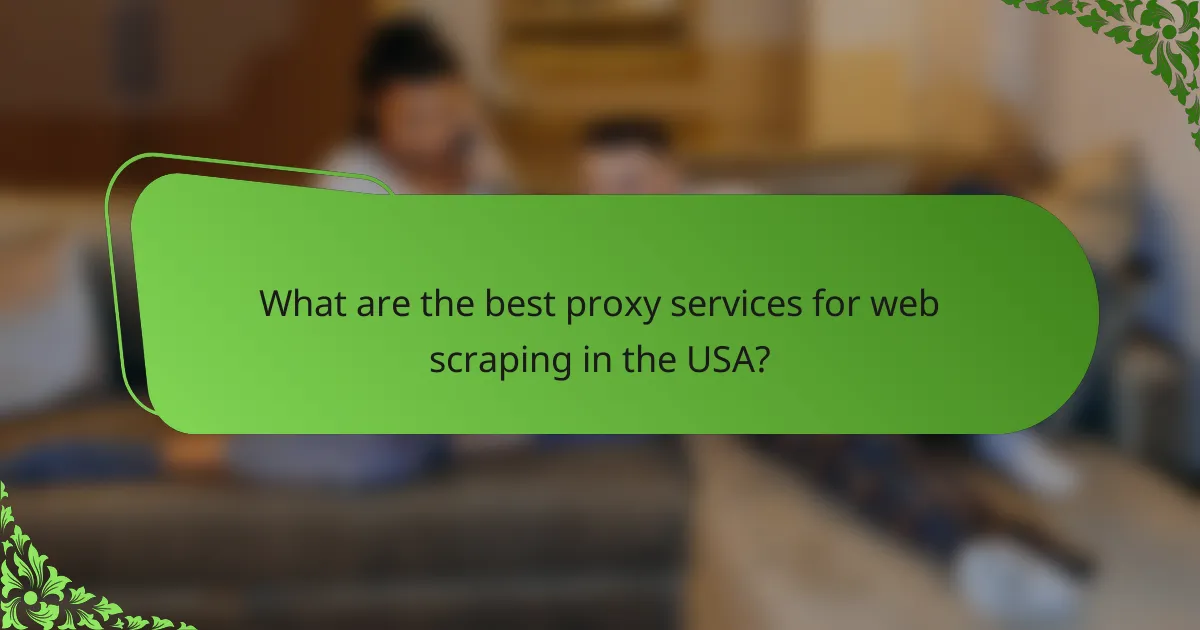 What are the best proxy services for web scraping in the USA?