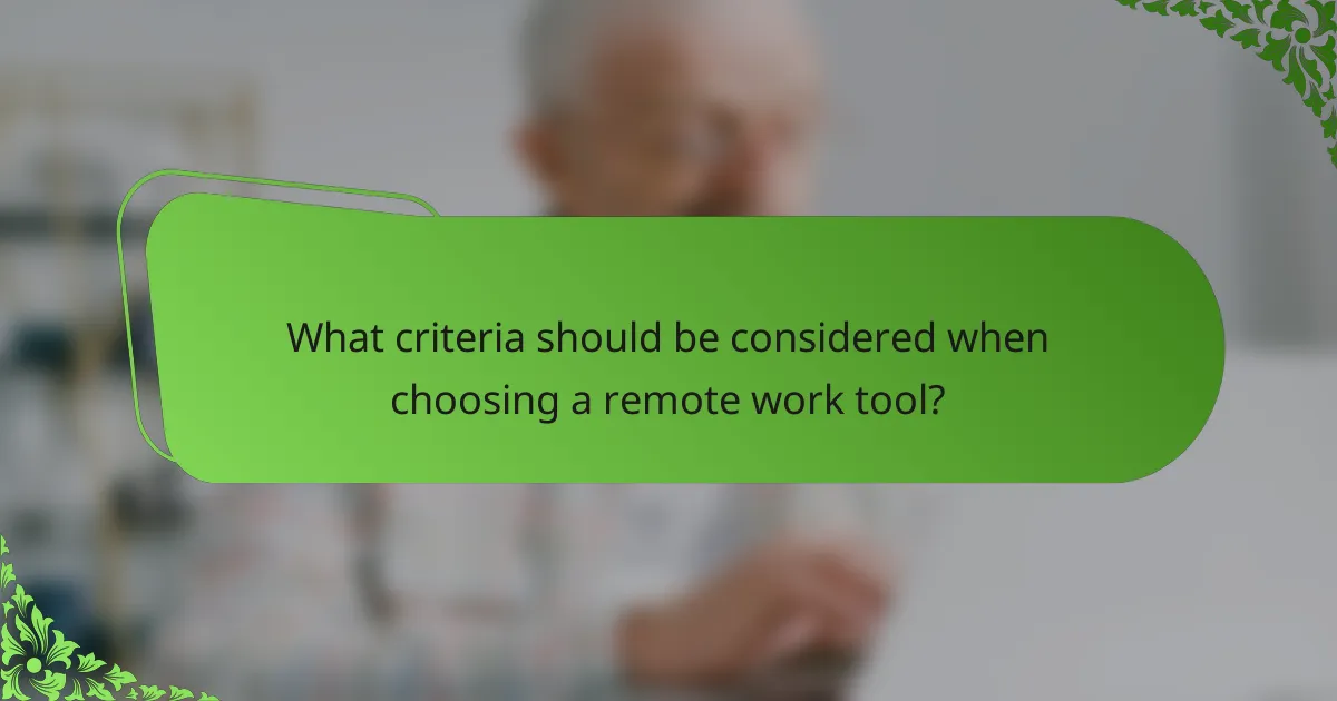 What criteria should be considered when choosing a remote work tool?