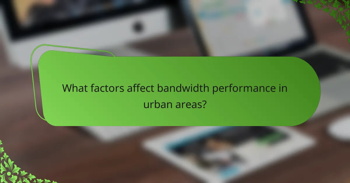 What factors affect bandwidth performance in urban areas?